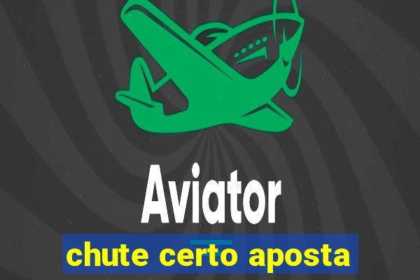 chute certo aposta